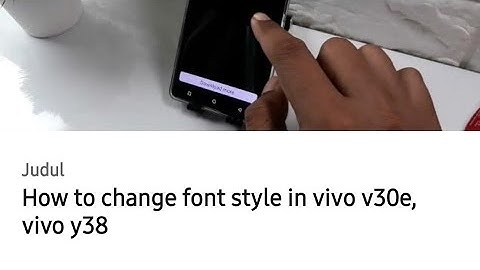 How to change font style in vivo v30e, vivo y38