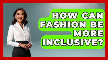 How Can Fashion Be More Inclusive? - The Geography Atlas
