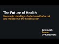 The Future of Health: New understandings of what constitutes risk & resilience in the health sector