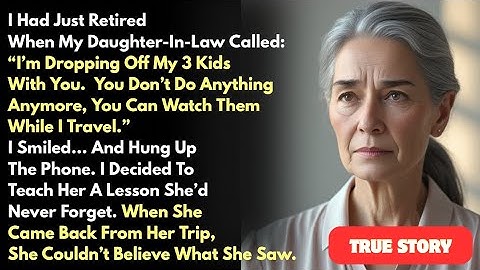 My Daughter-in-Law Said: “You Do Nothing, Watch My Kids While I Travel”—She Never Expected My Move.