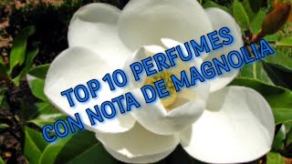 TOP 10 PERFUMES CON NOTA DE MAGNOLIA 💮📝, ¿COMO HUELE LA MAGNOLIA?