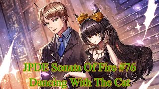 JPDE Sonata Of Fire #76 Dancing With The Cat