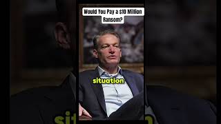 Would You Pay a $10 Million Ransom