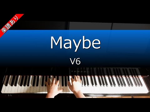 Ｍaybe - V6
