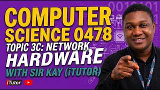 Computer Science 0478 Topic 3C- NETWORK HARDWARE with Sir Kay.
