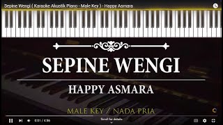 Sepine Wengi ( Karaoke Akustik Piano - Male Key ) - Happy Asmara