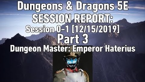 Dungeons & Dragons 5E Campaign| Session 0-1 |Part 3