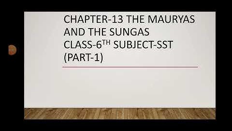 Chapter-13The Mauryas and the Sungas(part-1)