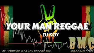 DJ KOY - YOUR MAN REGGAE VERSION #BMC