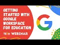 Getting started with google workspace for education