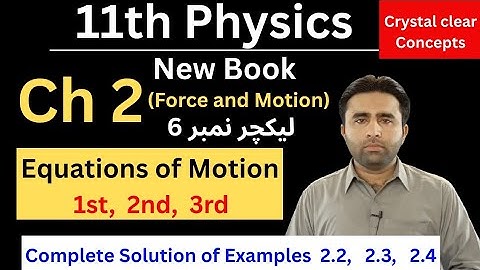 Complete Derivation of Equations of Motion | 11th class Physics new book chapter 2 Force and Motion