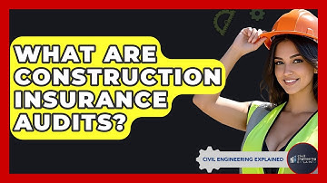 What Are Construction Insurance Audits? - Civil Engineering Explained