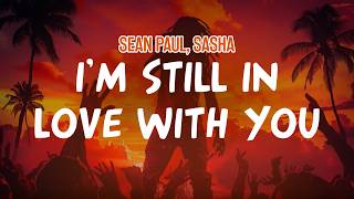 Sean Paul, Sasha  - I'm Still in Love With You (Lyric Video)