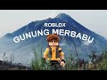 MENDAKI GUNUNG MERBABU ADA POCONG!!! _ROBLOX