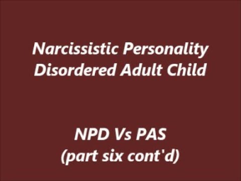 psychopathy traits PAS Vs NPD; the NPD adult child (part 6 cont'd)