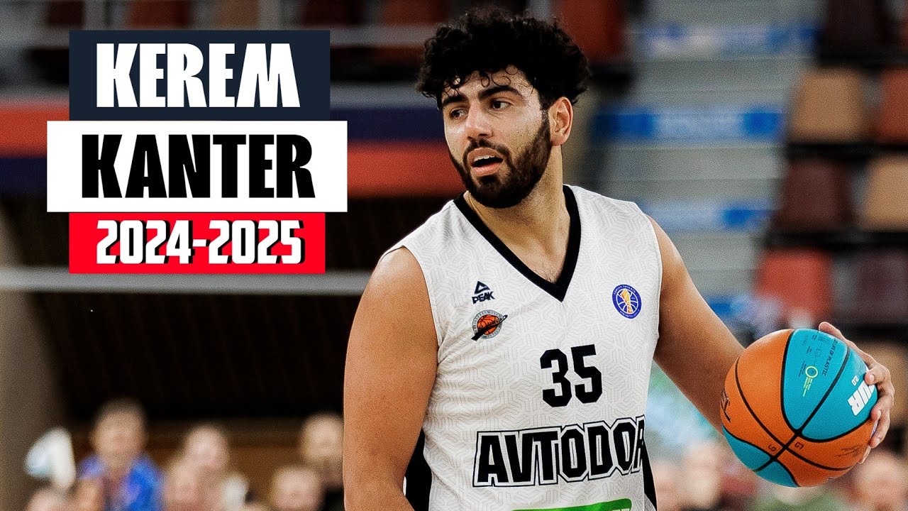 Kerem Kanter BEST Highlights from 2024-2025 Season - BC AVTODOR