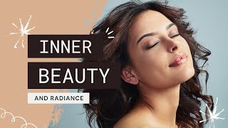 Radiant from Within: Unlocking the Power of Inner Beauty | Confidence Tips