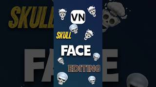 trending skull face video editing in VN app |VN skull face video editing tutorial #shorts #edit