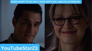 Kara want to go on a date with William on Supergirl