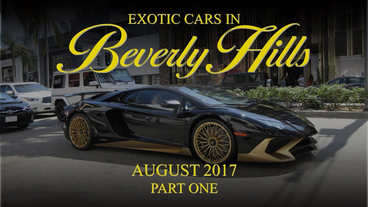 Exotic Cars in Beverly Hills August 2017 (Part One) YouTube