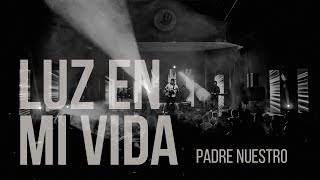 LIVE - Luz en mi vida- Padre Nuestro (Despierta - la vigilia)
