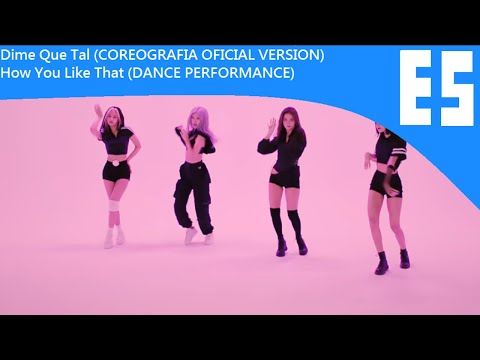 BLACKPINK - "Dime Que Tal [VERSION COREOGRAFIA OFICIAL]" (How You Like That [DANCE PERFORMANCE]) ES