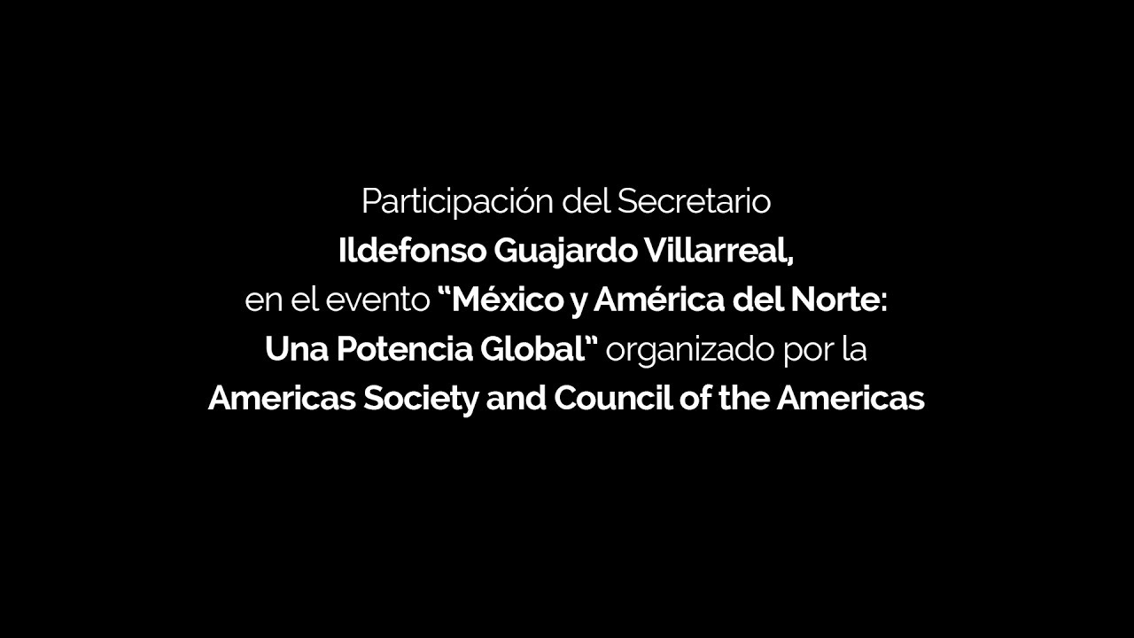 Participación del Secretario de Economía, en “México y América del Norte: Una Potencia Global” defensa y justicia
