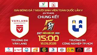 🔴TRỰC TIẾP CHUNG KẾT: ĐH VĂN LANG - ĐH CÔNG NGHIỆP TPHCM | SV7 THIÊN KHÔI CUP 2026