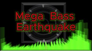 Extreme Mega Bass Earthquake