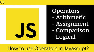 03 Javascript Operators (Arithmetic Operators, Assignment Operators, Comparison Operators)