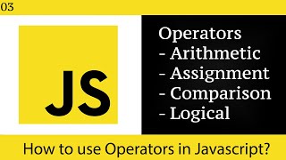 03 Javascript Operators (Arithmetic Operators, Assignment Operators, Comparison Operators)