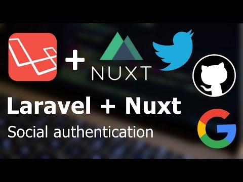 #3 - Laravel + NuxtJS social authentication with socialite: Register and login at the backend