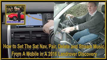 How to Set The Sat Nav, Pair, Delete and Stream Music From A Mobile in A 2016 Landrover Discovery
