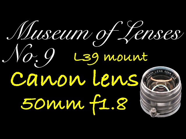 Lens Museum No. 9 Canon lens 50mm f1.8 L39 mount - YouTube