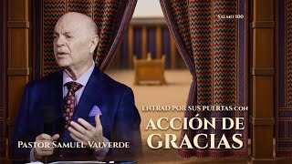 ENTRAD POR SUS PUERTAS CON ACCION DE GRACIAS - Pastor Samuel Valverde