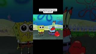 Spongebob Being Angry For A Minute