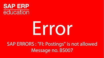 SAP ERRORS : "FI: Postings" is not allowed Message no. BS007