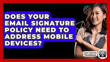 Does Your Email Signature Policy Need To Address Mobile Devices? - TheEmailToolbox.com