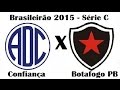 Confiança 1 x 2 Botafogo PB - Brasileirão 2015 Série C - Jogo Completo