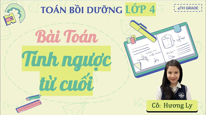 Các bài toán tính ngược từ cuối lớp 4