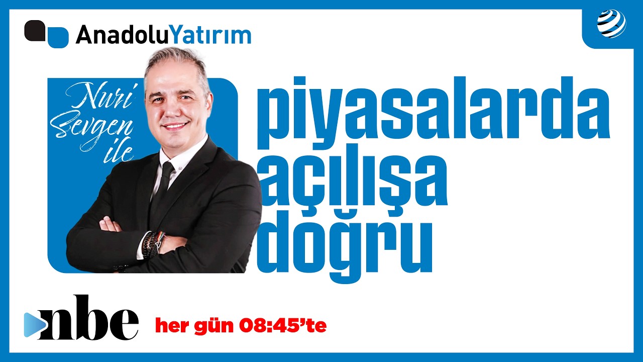 Piyasalarda Açılışa Doğru | Dr. Nuri Sevgen | 02 MART