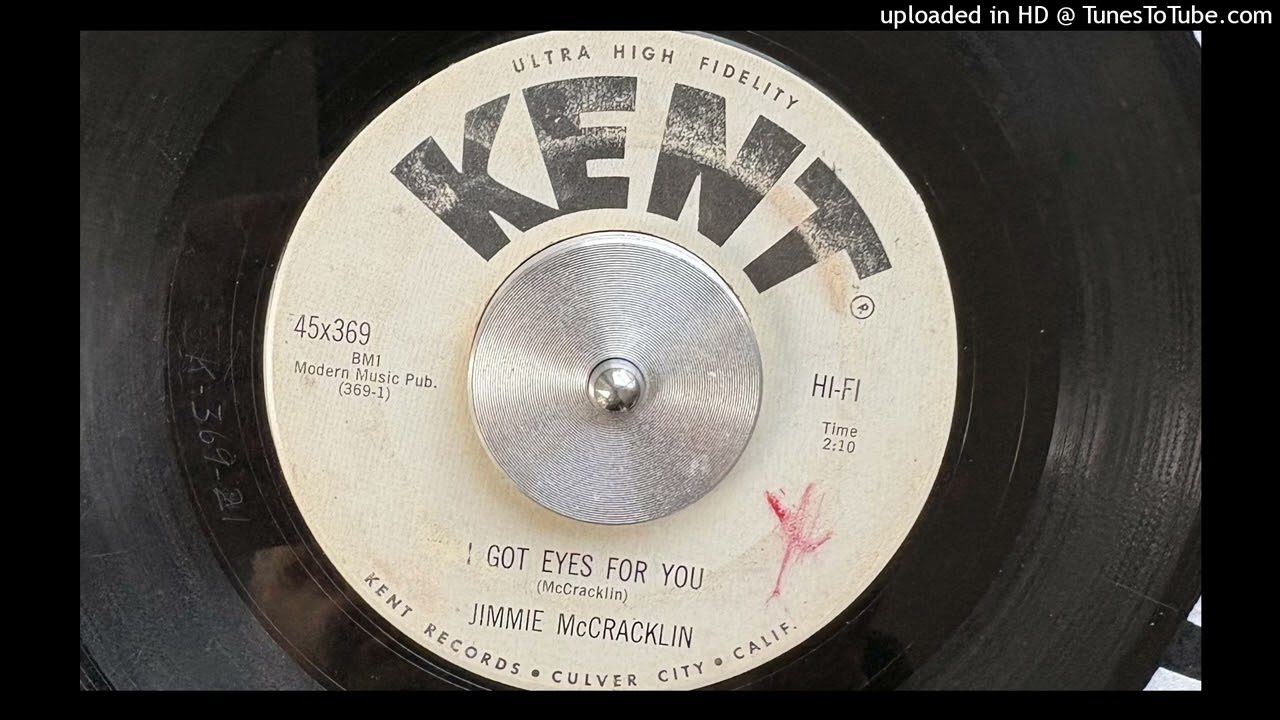 7” Jimmy McCracklin I Got Eyes For You MRB5001 R&B /00080 Jimmy McCracklin - I Got Eyes for You (Kent) 1962 - YouTube