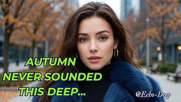 Echo-Deep – Autumn Deep House | Official Techno EDM Music Video 2025 | AI Cinematic Visuals