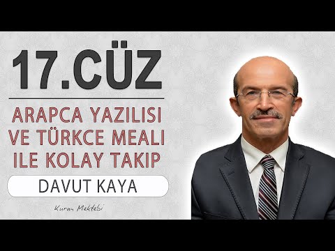 Kuran 17.cüz meali hızlı dinle ve oku Davut Kaya (17.cüz hızlı mukabele ve 17.cüz hızlı hatim)