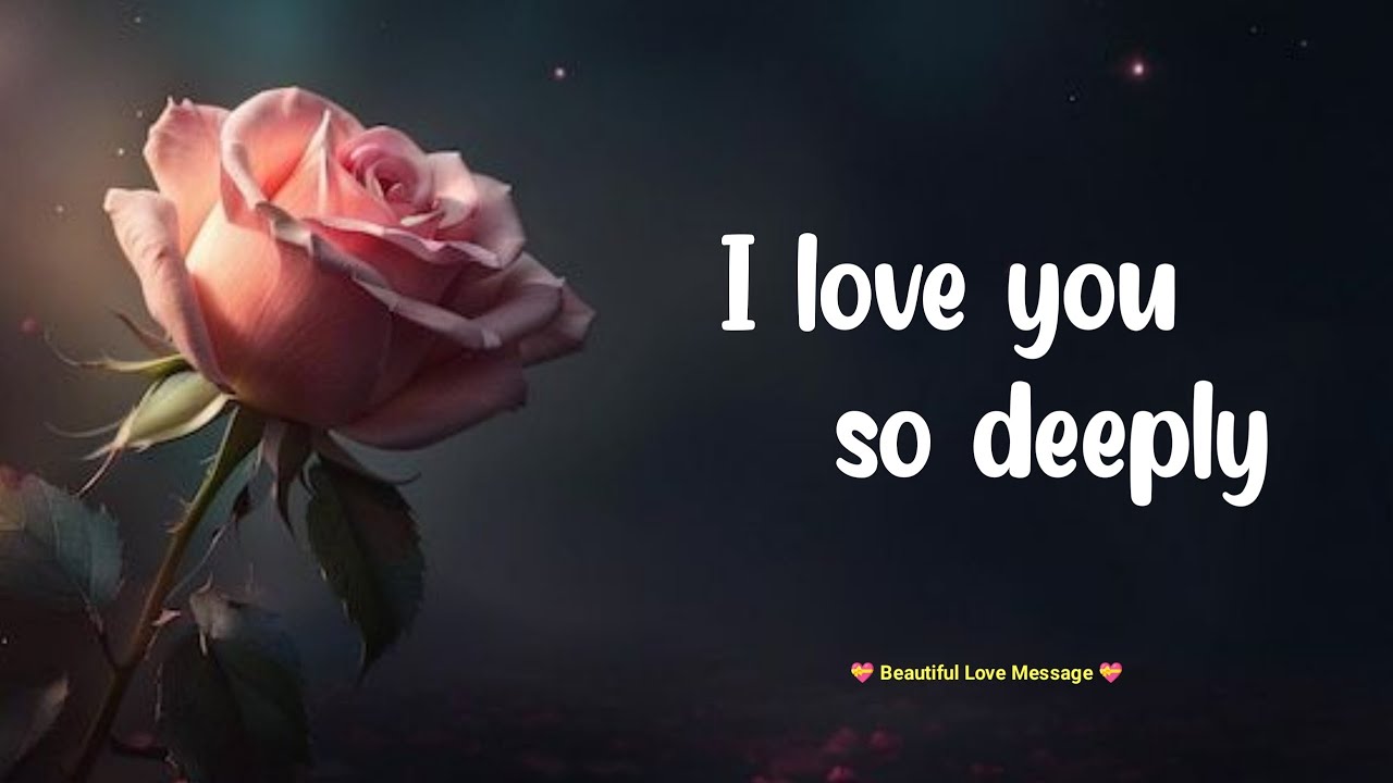 I love you so deeply 😘❤️| Love messages for someone special 💋| #lovemessages @loveletters