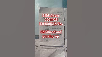 B.Ed 1- sem( 2024-25) || childhood and growing up ( p-1)|| Barkatullah University || #bed  #ytshorts