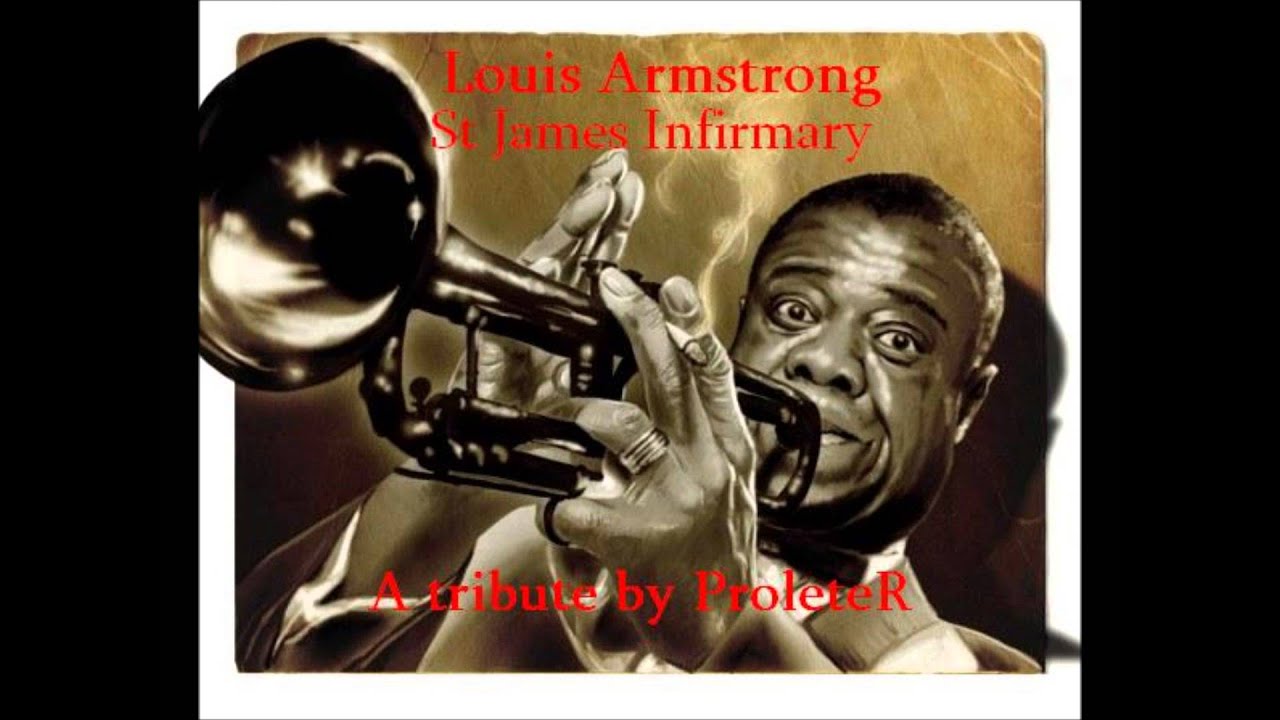 Louis Armstrong - St James Infirmary (ProleteR tribute) - YouTube