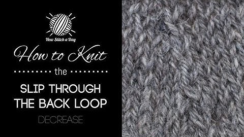 How to Knit the Slip Through the Back Loop Decrease