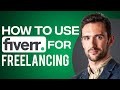 How To Use Fiverr For Freelancing 2024 (Full Fiverr For Beginners Guide)