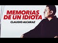 Claudio Alcaraz - Memorias de un Idiota